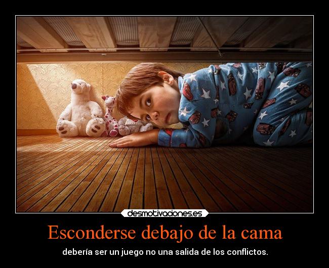 Esconderse debajo de la cama | Desmotivaciones