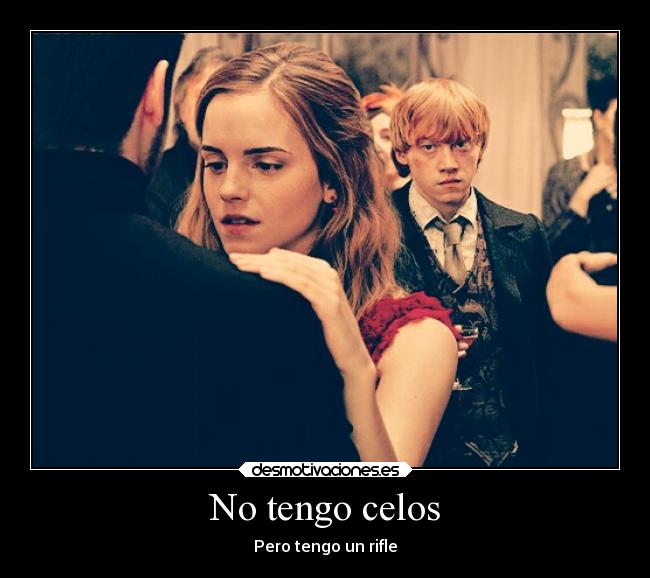 No tengo celos - Pero tengo un rifle