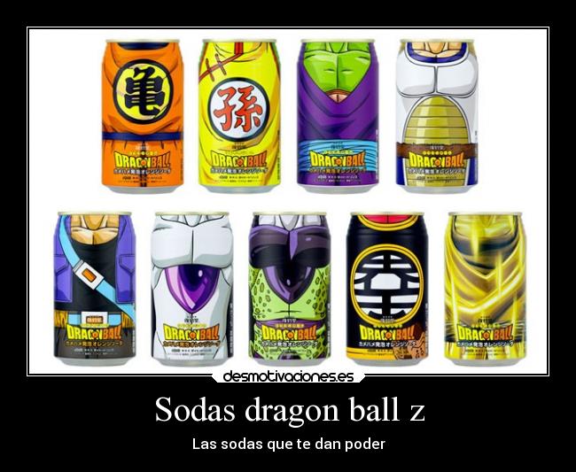 Sodas dragon ball z - Las sodas que te dan poder