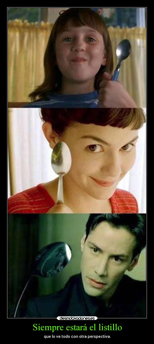 Siempre estará el listillo - que lo ve todo con otra perspectiva.