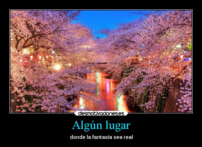 Algún lugar - donde la fantasía sea real