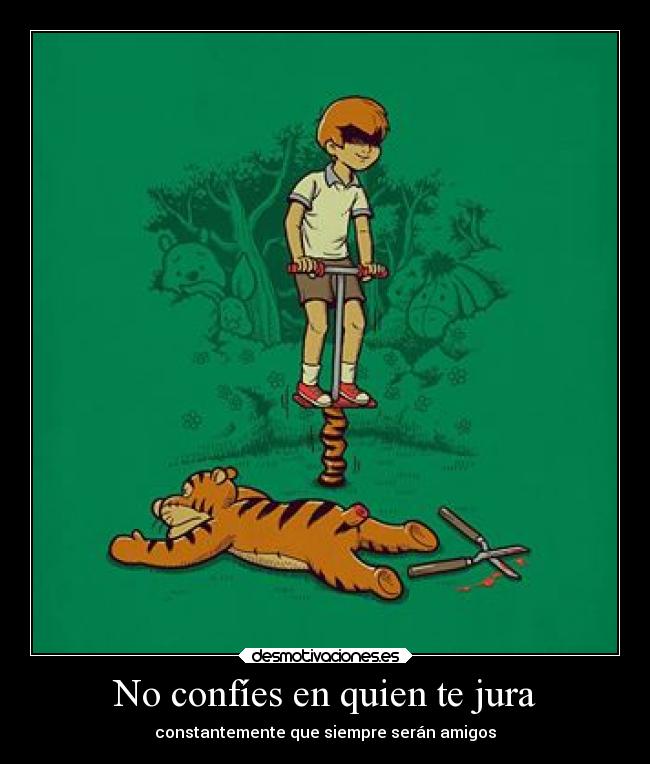 No confíes en quien te jura -