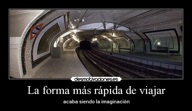 La forma más rápida de viajar - acaba siendo la imaginación