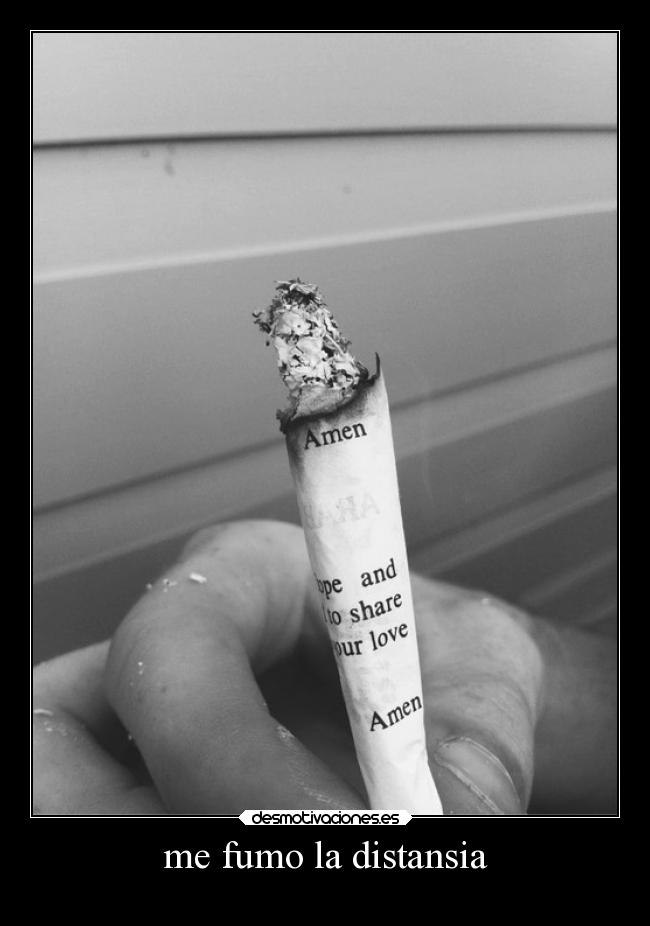 me fumo la distansia -