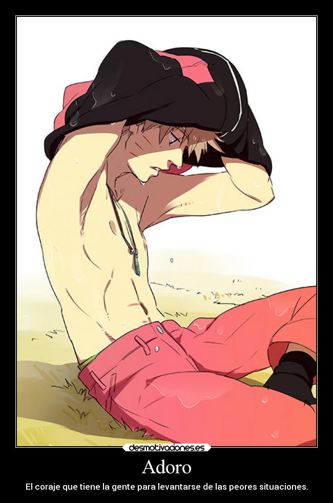 Adoro - El coraje que tiene la gente para levantarse de las peores situaciones.