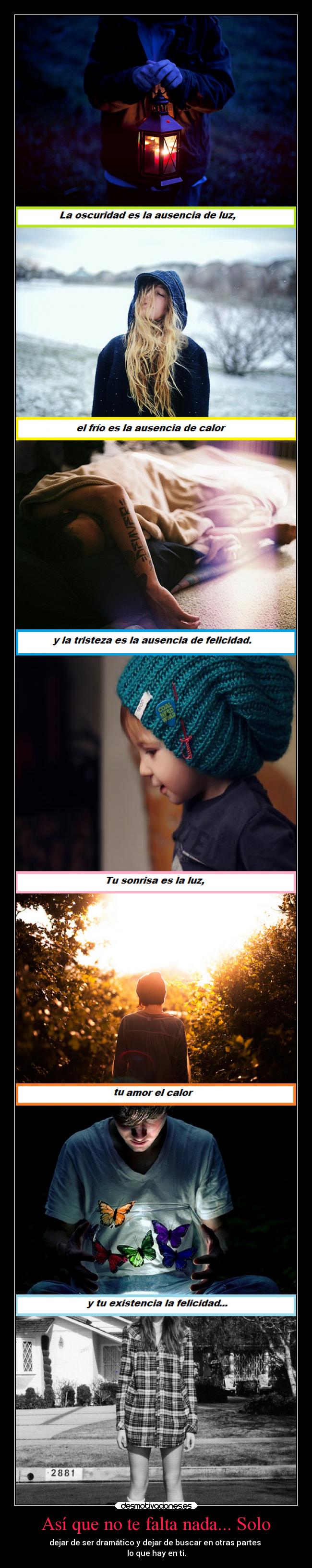 Así que no te falta nada... Solo -