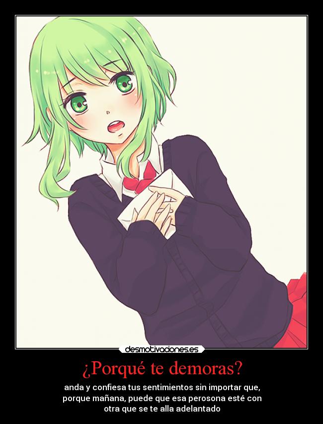 ¿Porqué te demoras? -