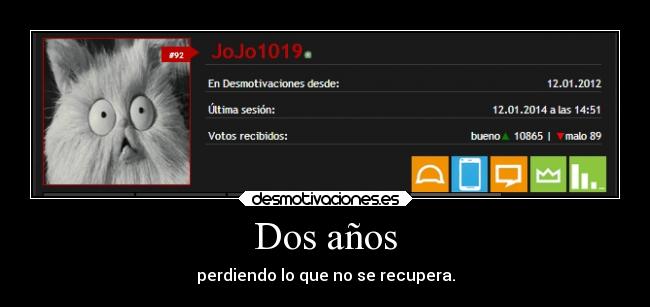 Dos años - perdiendo lo que no se recupera.