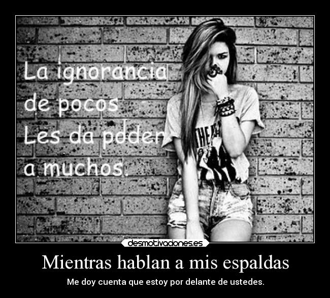 Mientras hablan a mis espaldas - Me doy cuenta que estoy por delante de ustedes.