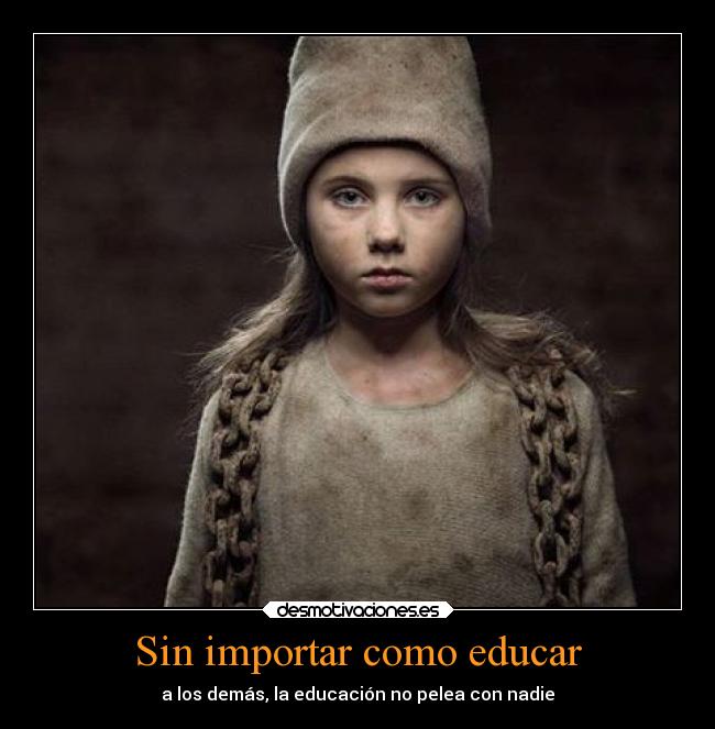 Sin importar como educar - a los demás, la educación no pelea con nadie