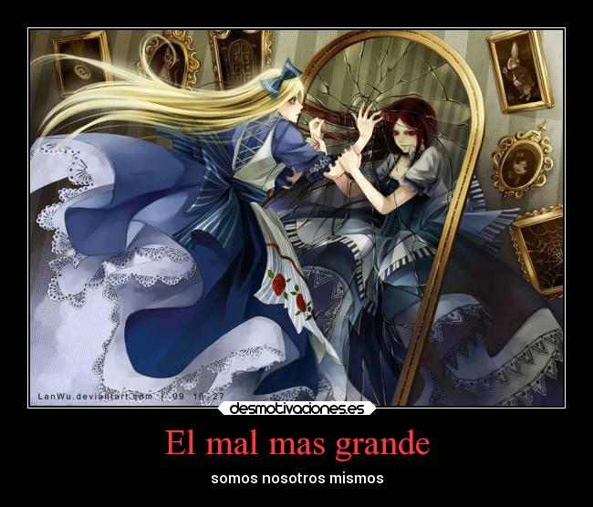 El mal mas grande - somos nosotros mismos