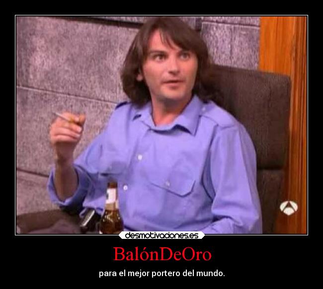 BalónDeOro - para el mejor portero del mundo.