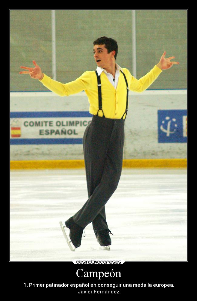 Campeón - 1. Primer patinador español en conseguir una medalla europea.
Javier Fernández