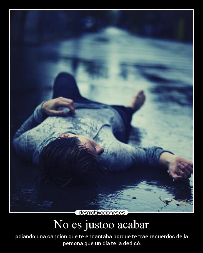 No es justoo acabar -