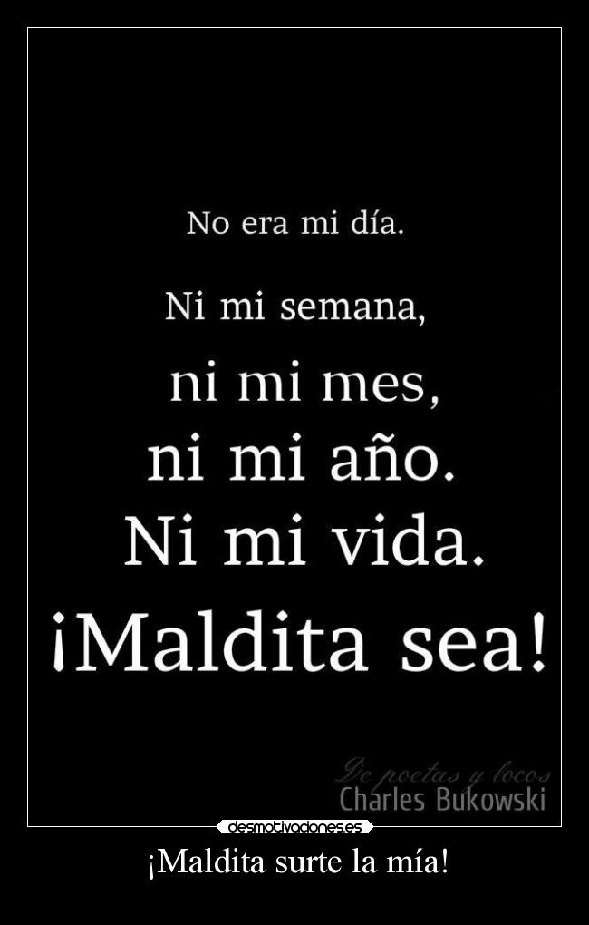 ¡Maldita surte la mía! -