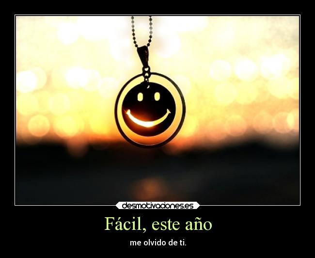 Fácil, este año - me olvido de ti.