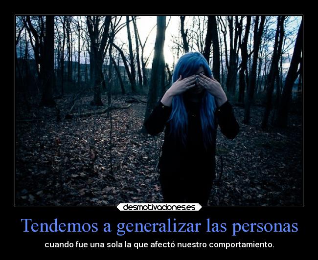 Tendemos a generalizar las personas -