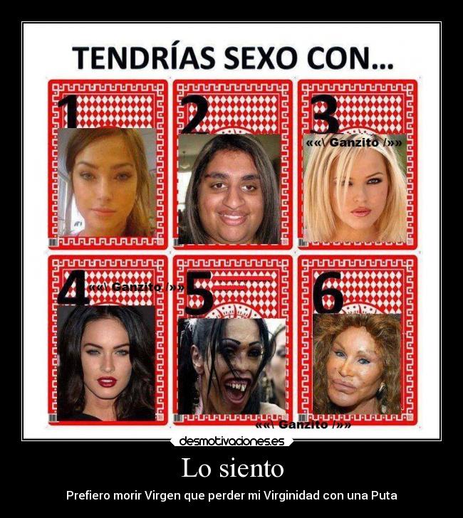 Lo siento - Prefiero morir Virgen que perder mi Virginidad con una Puta