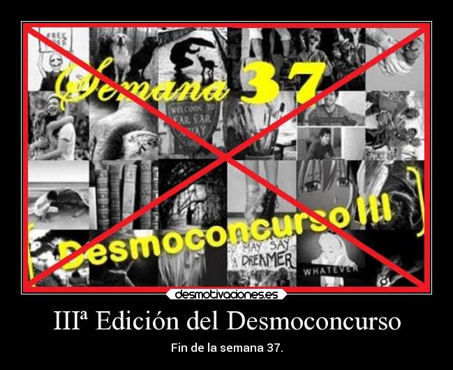 IIIª Edición del Desmoconcurso - Fin de la semana 37.