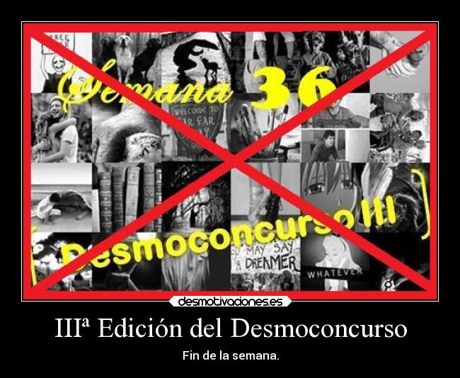 IIIª Edición del Desmoconcurso - Fin de la semana.