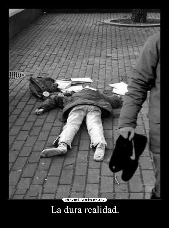 La dura realidad. - 