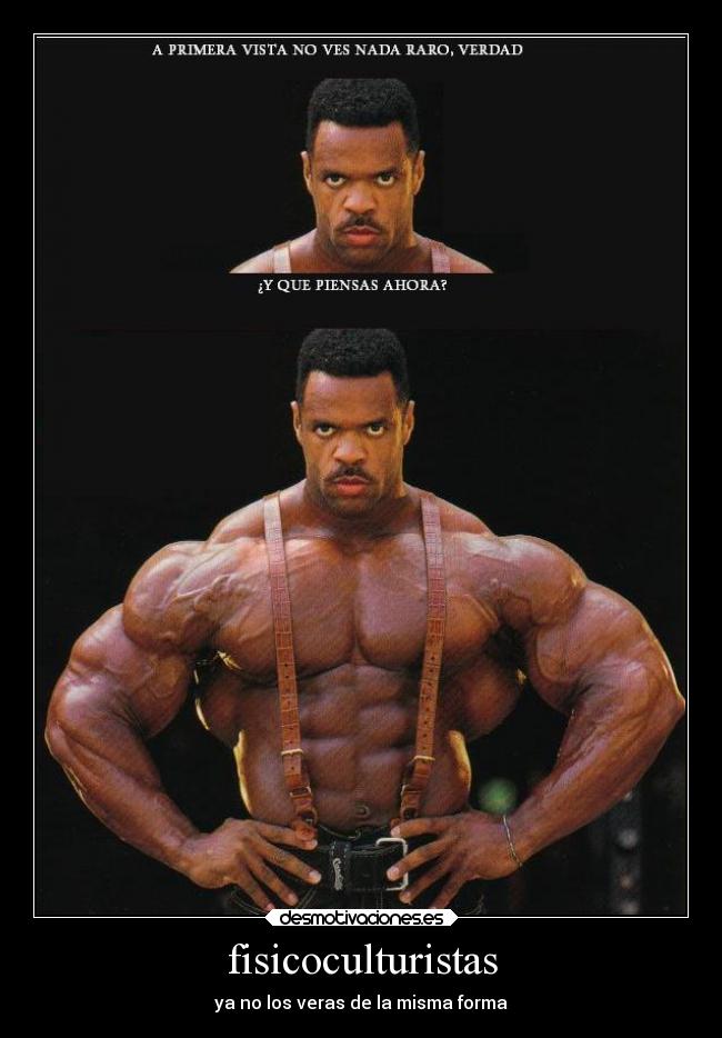 fisicoculturistas - ya no los veras de la misma forma