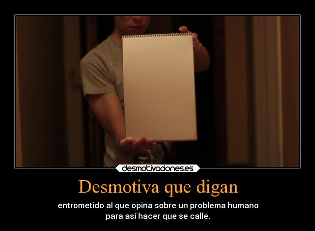 Desmotiva que digan -