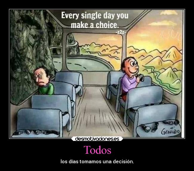 Todos - los días tomamos una decisión.