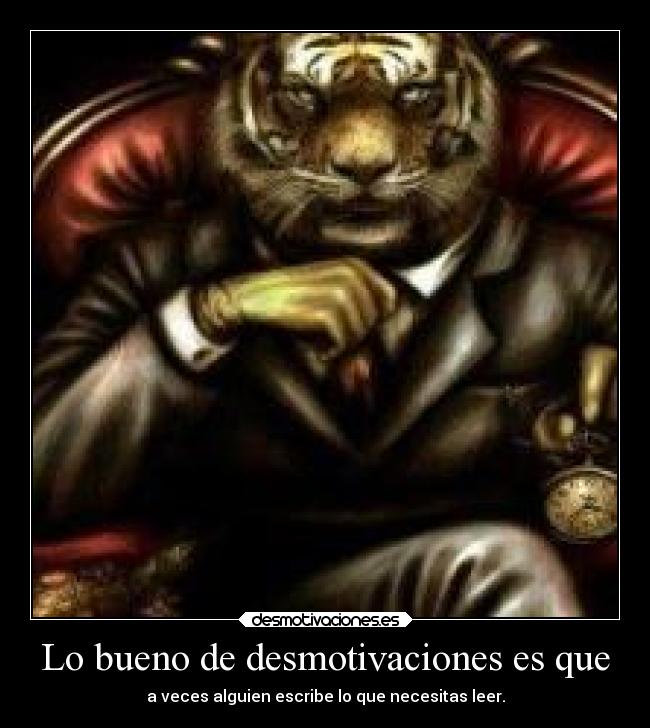 Lo bueno de desmotivaciones es que - 