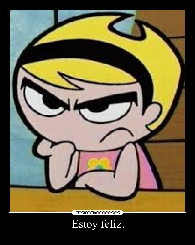 Estoy feliz. -