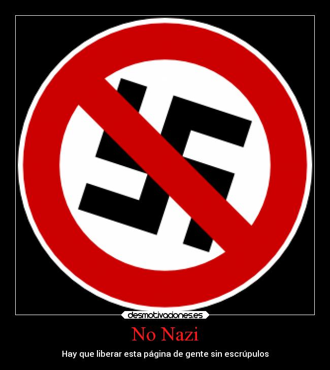 No Nazi - Hay que liberar esta página de gente sin escrúpulos