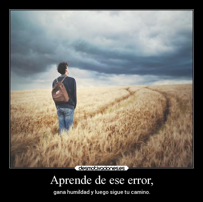 Aprende de ese error, -