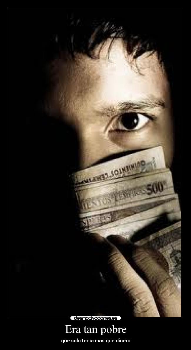 Era tan pobre -
