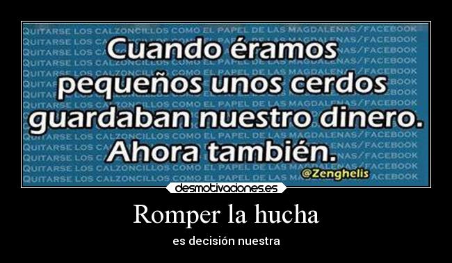 Romper la hucha - es decisión nuestra