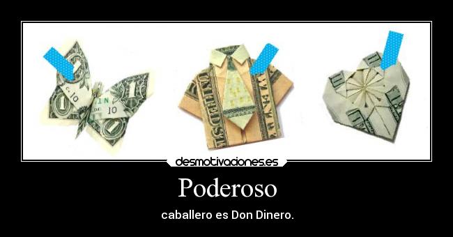 Poderoso - caballero es Don Dinero.
