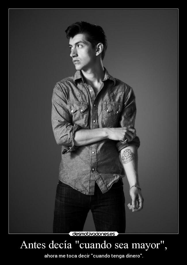 Antes decía cuando sea mayor, -