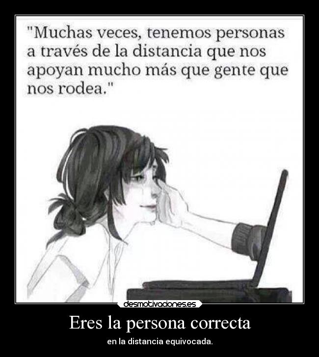 Eres la persona correcta - en la distancia equivocada.