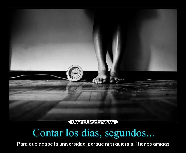 carteles dolor imposible llorar alma amigos soledad amistad pena horas minutos segundos universidad seguir desmotivaciones