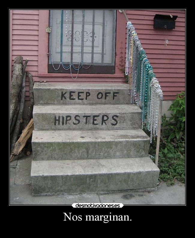 Nos marginan. -