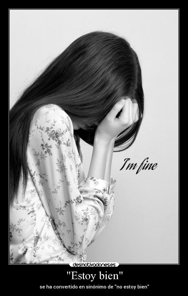 Estoy bien - se ha convertido en sinónimo de no estoy bien