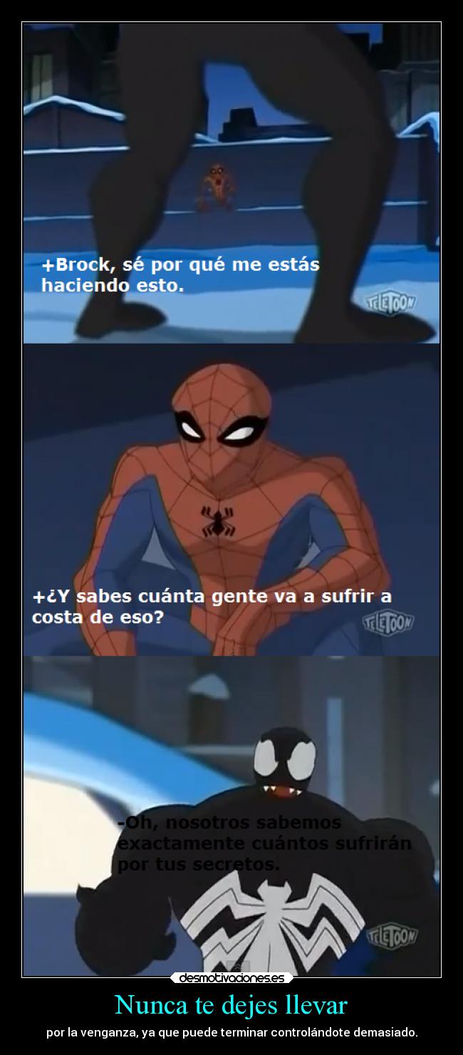 Nunca te dejes llevar - por la venganza, ya que puede terminar controlándote demasiado.