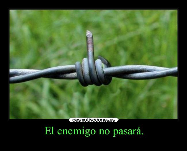 El enemigo no pasará. -