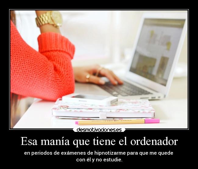 Esa manía que tiene el ordenador -