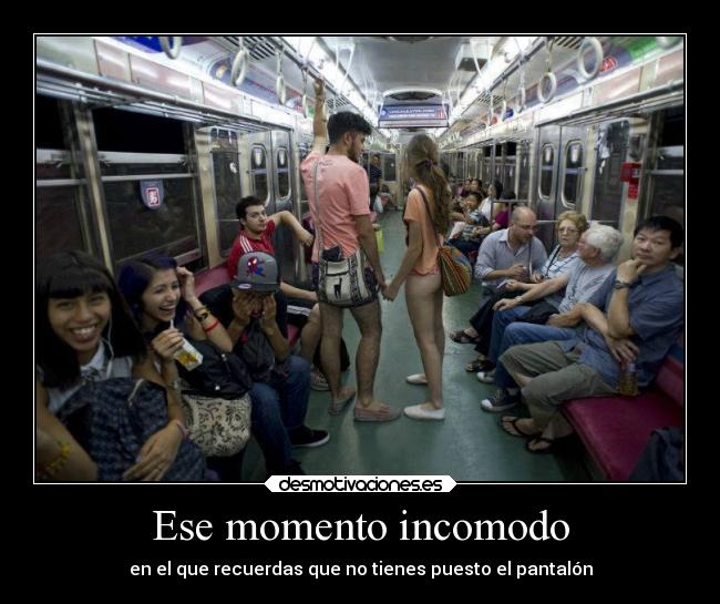 Ese momento incomodo - en el que recuerdas que no tienes puesto el pantalón