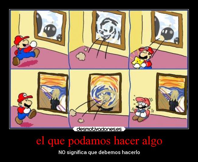 el que podamos hacer algo - NO significa que debemos hacerlo