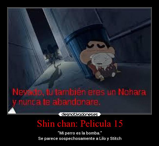 Shin chan: Pelicula 15 - Mi perro es la bomba.
Se parece sospechosamente a Lilo y Stitch