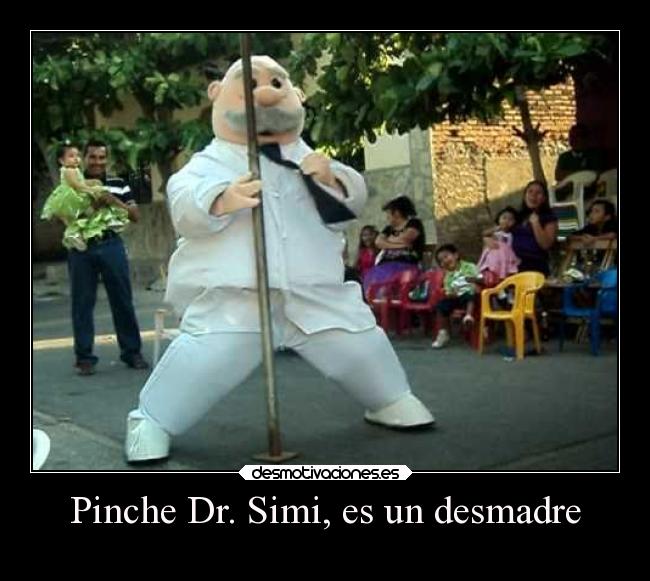 Pinche Dr. Simi, es un desmadre - 