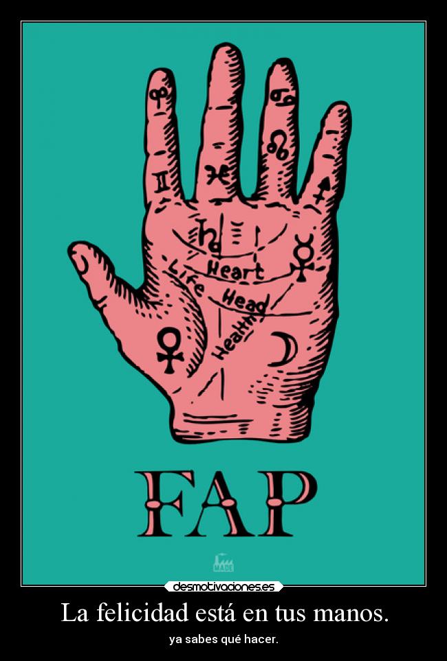 La felicidad está en tus manos. -