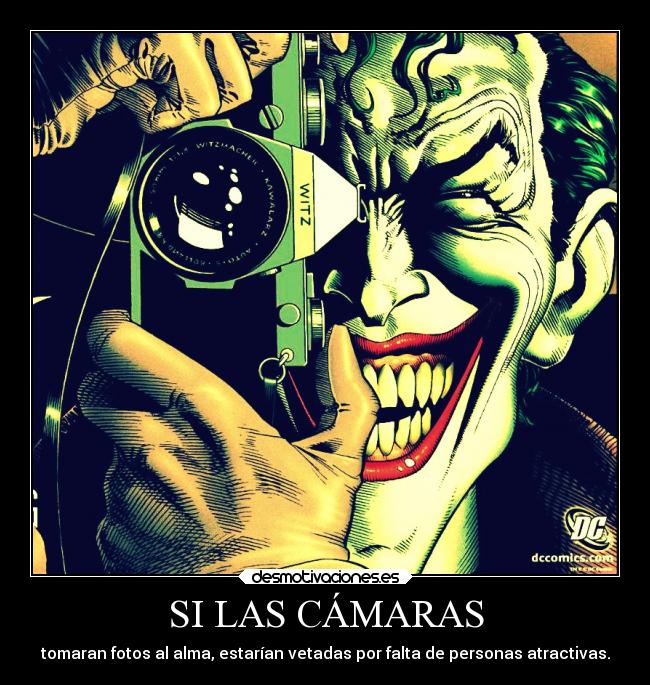 SI LAS CÁMARAS - tomaran fotos al alma, estarían vetadas por falta de personas atractivas.