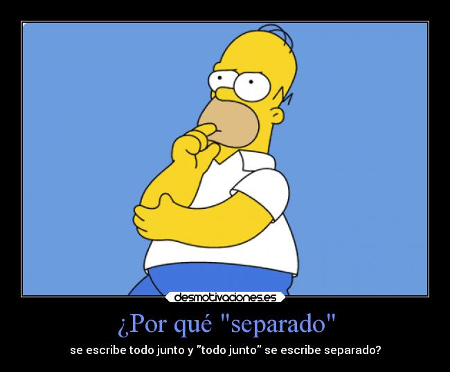 ¿Por qué separado -